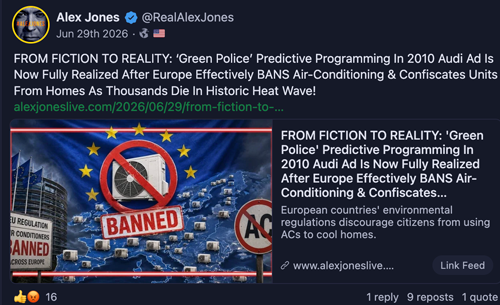 A post from Alex Jones reading “FROM FICTION TO REALITY” ‘Green Police’ Predictive Programming in 2010 Audi Ad is Now Fully Realized After Europe Effectively BANS Air-Conditioning & Confiscates Units from Homes As Thousands Die in Historic Heat Wave!”
